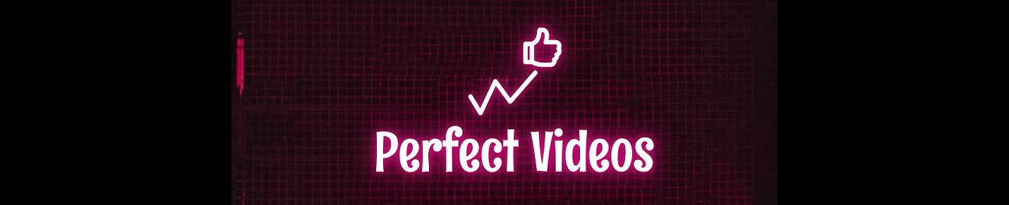 Perfect Videos