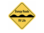 Bumpy Roads RV Life