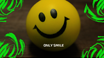 Only smiles