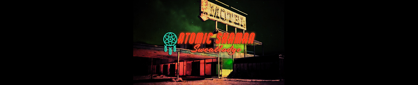Atomic Shaman Sweatlodge