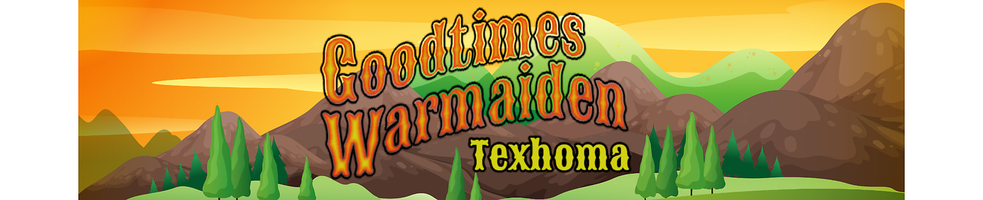 GoodTimes-WarMaiden, Texhoma