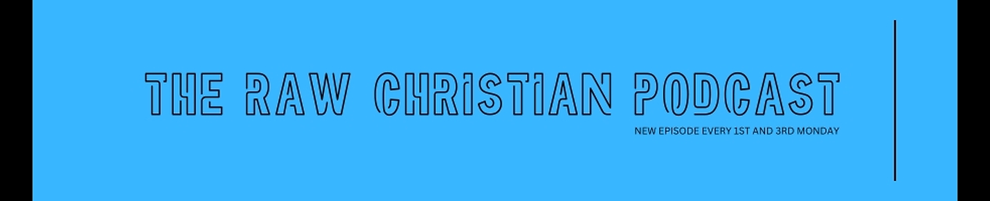 The Raw Christian Podcast