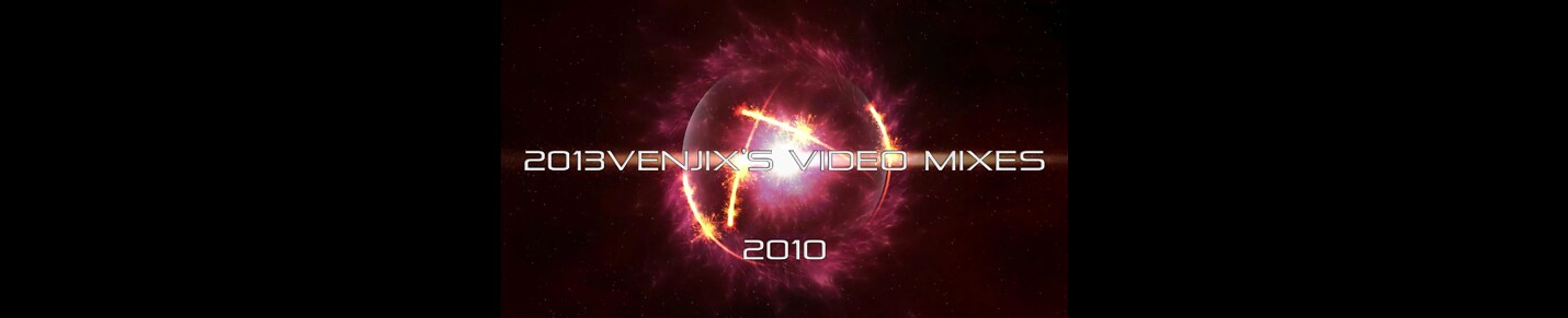 2013venjix's Video Mixes • 2010