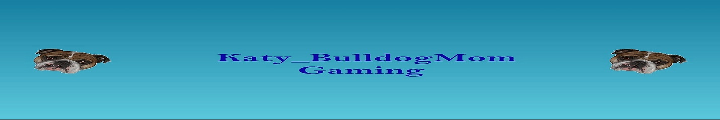 Katy_BulldogMom Gaming