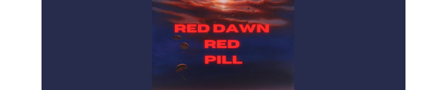 RED DAWN RED PILL