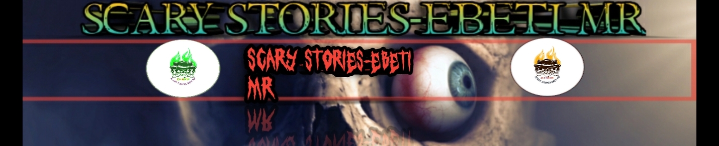 scary stories-ebeti mr