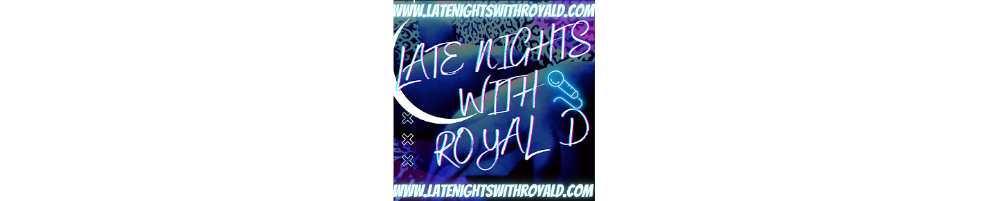 LATE NIGTHS WITH ROYAL D