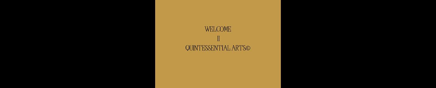 QUINTESSENTIAL ARTS©