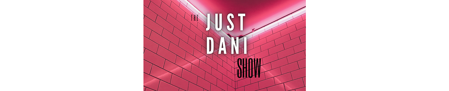 The Just Dani Show