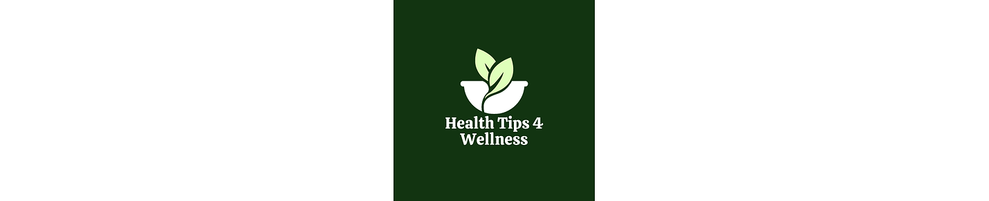 Health Tips 4 Wellness