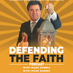 Defending the Faith with Frank Harber