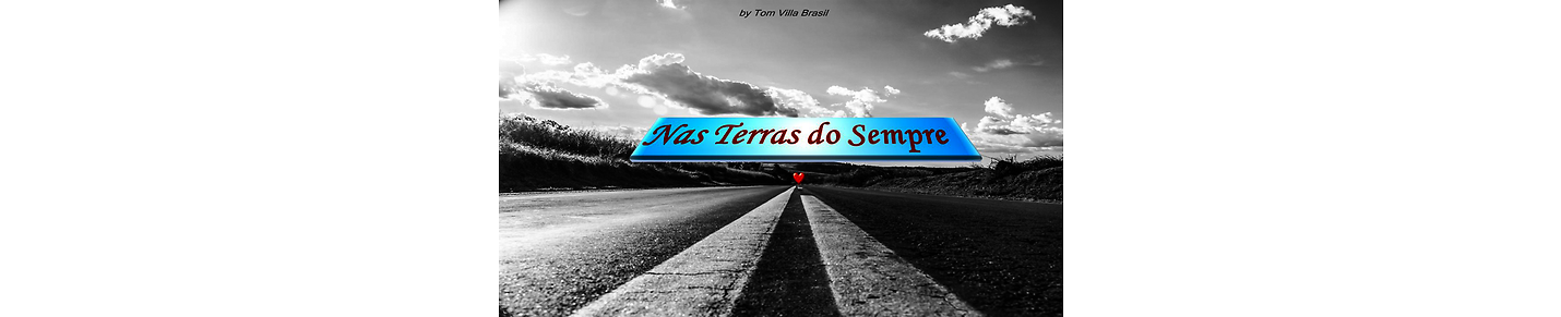 NAS TERRAS DO SEMPRE