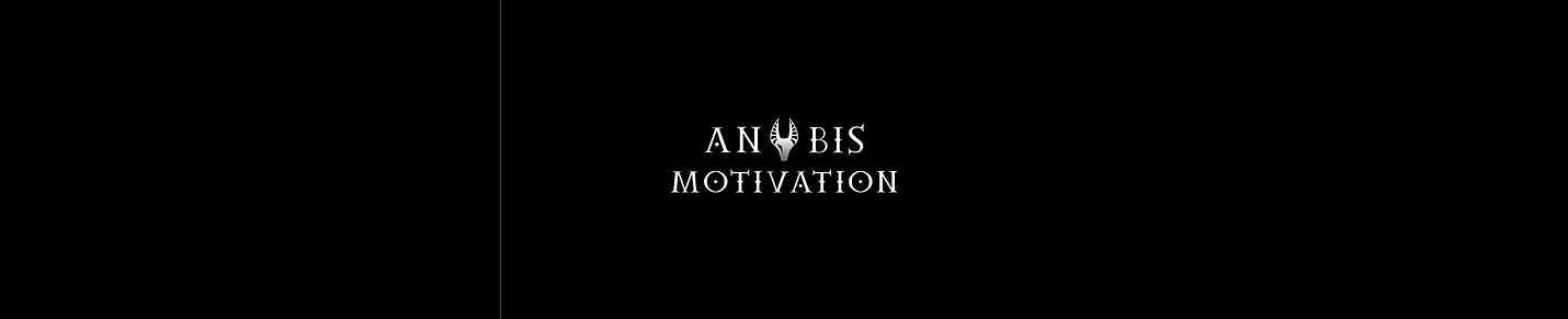 ANUBIS MOTIVATION