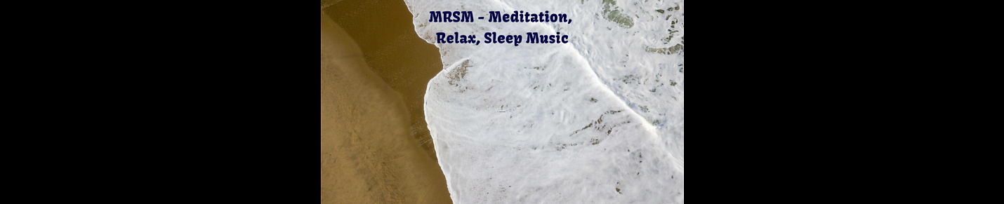 MRSM - Meditation, Relax, Sleep Music