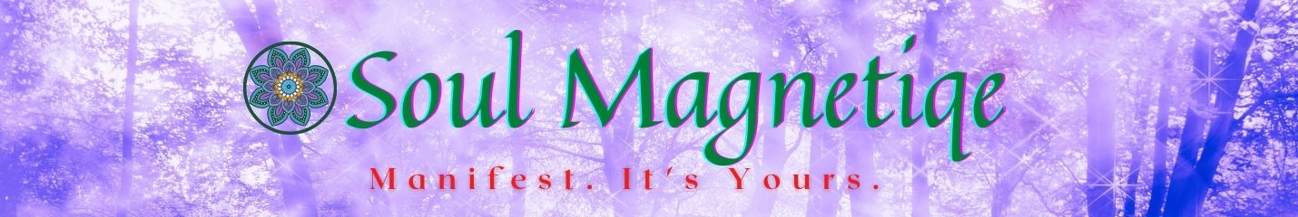 Soul Magnetiqe: Manifest. It's Yours.