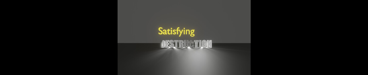 SATISFYINGDESTRUCTION