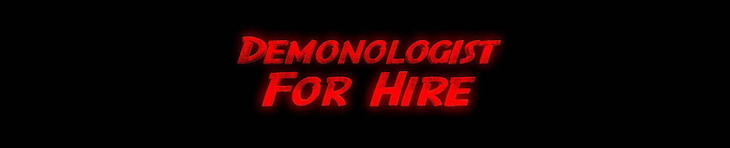 DEMONOLOGIST FOR HIRE