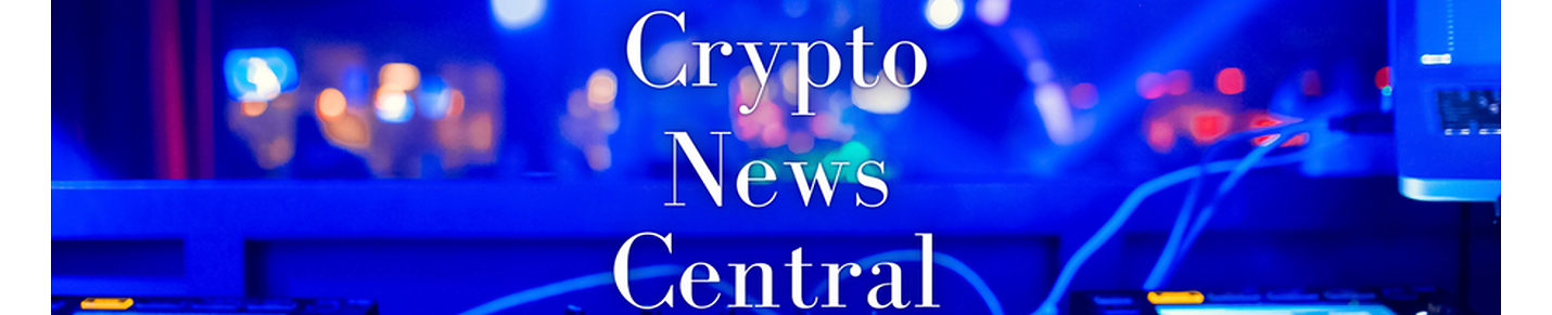 Crypto News Central: Bringing the latest news and daily analysis of the cryptocurrency world