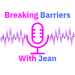 Breaking Barriers With Jean Podcast