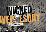 WICKED WEDNESDAY PODCAST