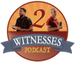 2 Witnesses Podcast