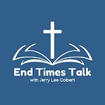 End Times Talk with Jerry Lee Colbert