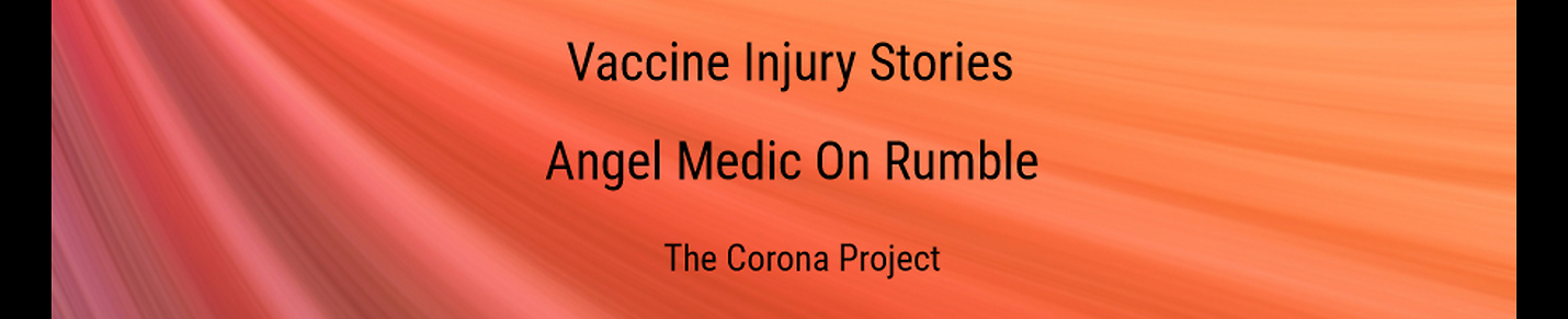 Vaccine Injury Stories from Angel Medic