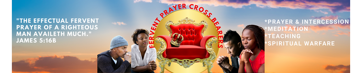 Fervent Prayer Cross Bearers