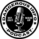 Dangerous INFO Podcast