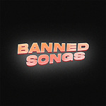 BANNED SONGS