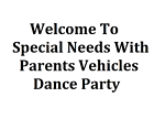 specialNeedswithparentsvehiclesdanceparty