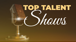 TOP TALENT SHOWS