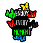 Enjoy Every Moment famous few lines quotes and sayings by famous people