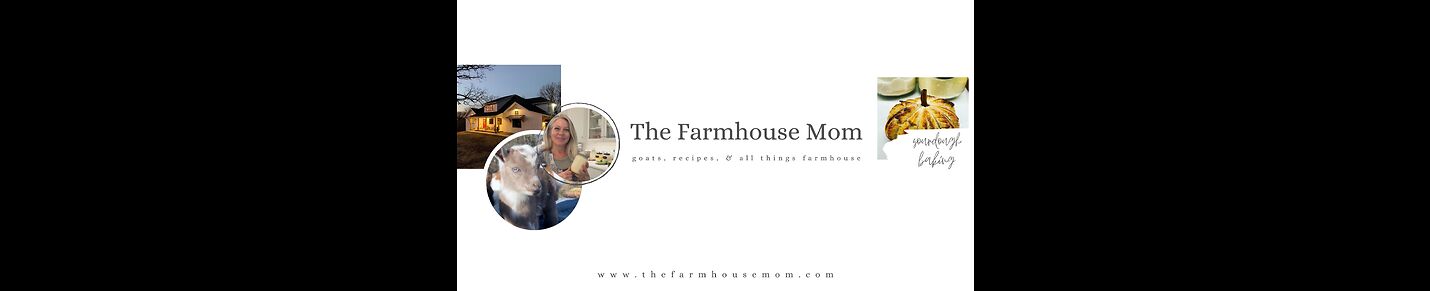 The Farmhouse Mom