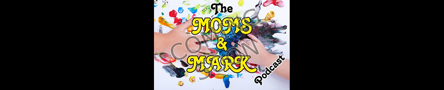 The Moms & Mark Podcast