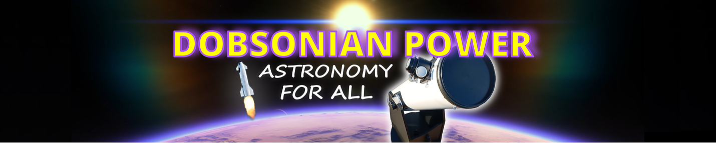 DOBSONIAN POWER - ASTRONOMY FOR ALL