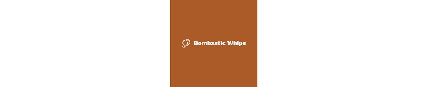 Bombastic Whips