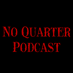 No Quarter Podcast