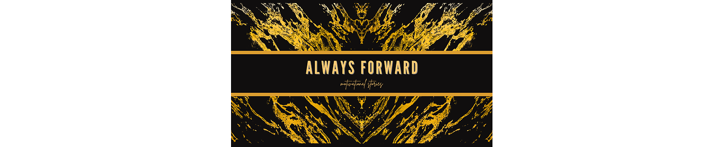 Always Forward | Motivational Speech