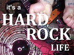 It's a Hard Rock Life