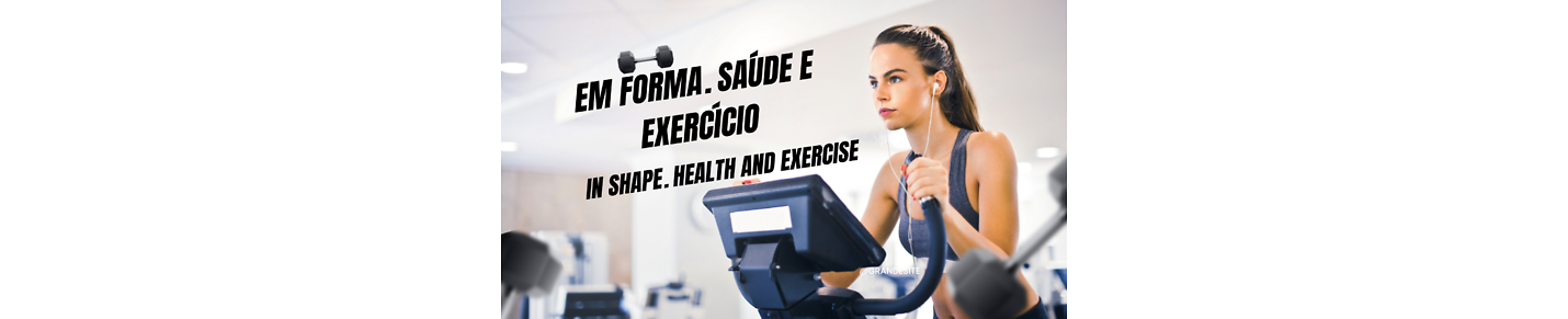 Em Forma. Saúde e Exercício