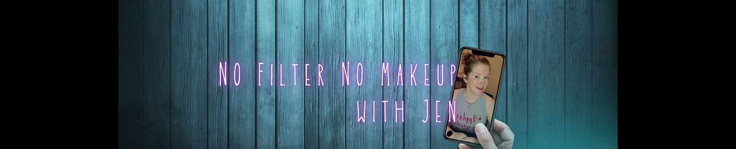 NO Filter NO Makeup with Jen