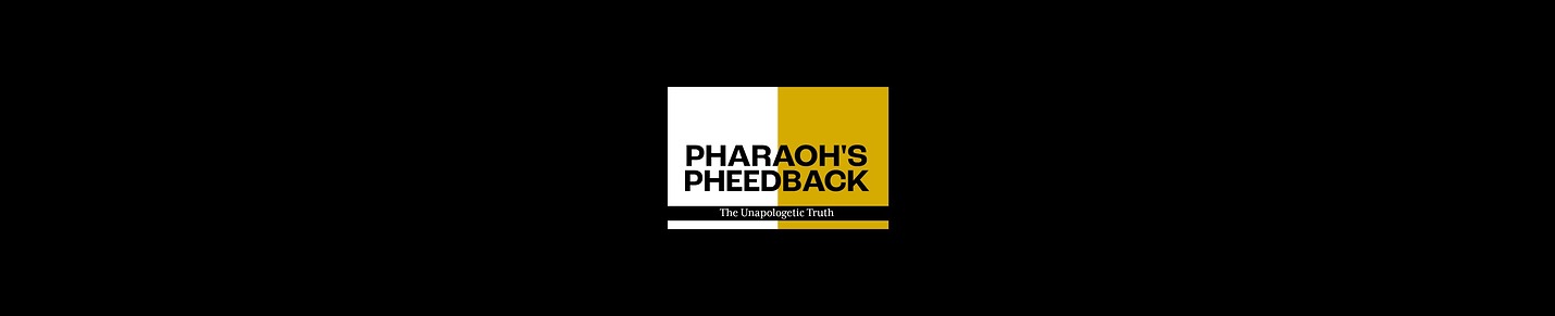 Pharaoh's Pheedback