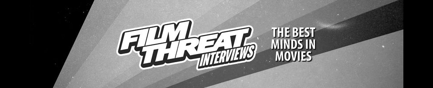 Film Threat Interviews