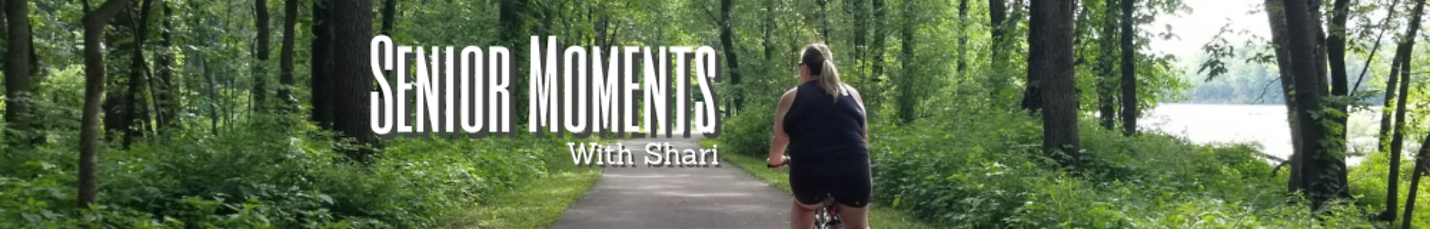 Senior Moments With Shari