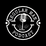 The Regular Man Podcast