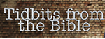 Tidbits from the Bible