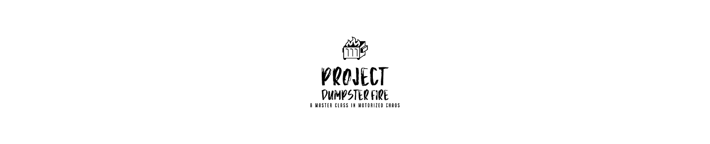 Project Dumpster Fire