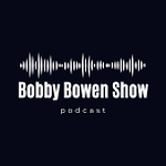 Bobby Bowen Show Podcast