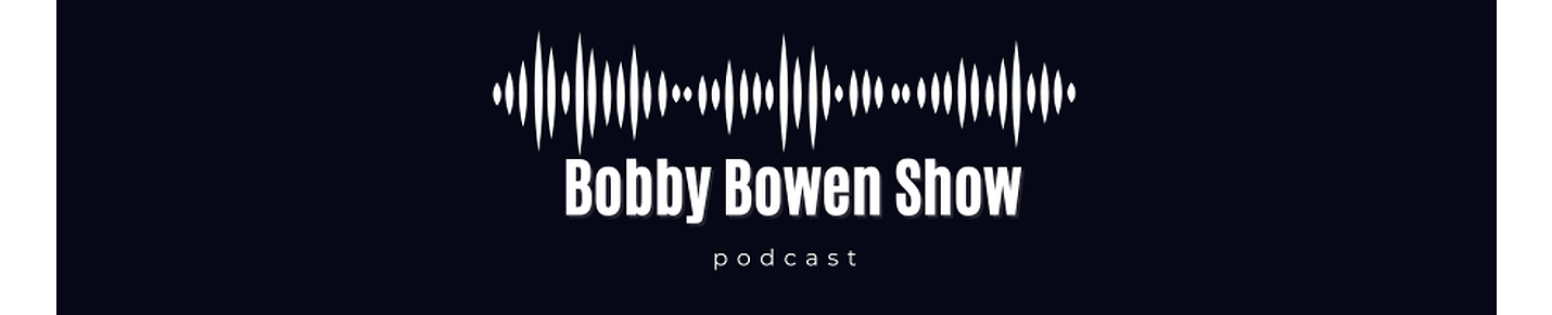 Bobby Bowen Show Podcast